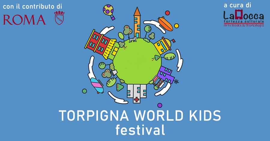Fortezza Est “Torpigna World Kids Festival”. 